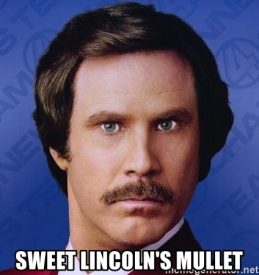 Sweet Lincoln's Mullet!