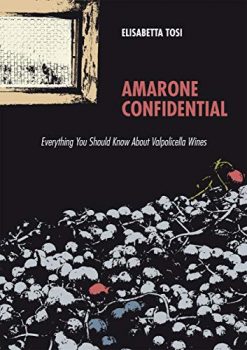 Amarone Confidential: Everything You Should Know About Valpolicella Wines
