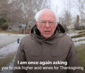 I Am Once Again Asking You to Pick Higher Acid Wines for Thanksgiving!